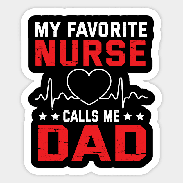 My Favorite Nurse Calls Me Dad Father Daddy Son Daughter Sticker by bakhanh123